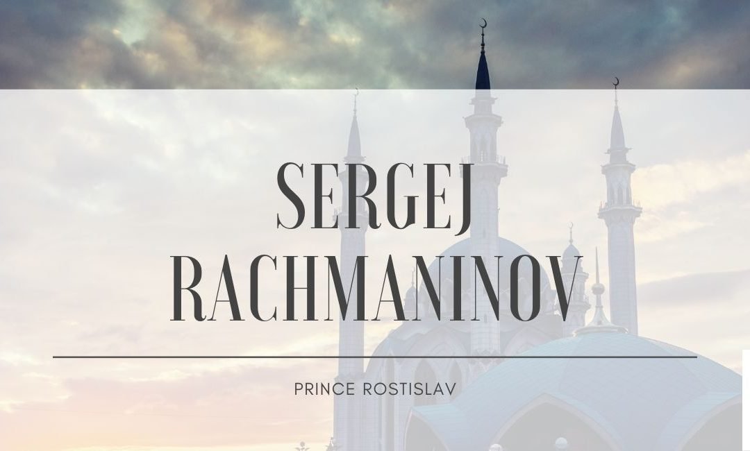 Sergej Rachmaninov – Prince Rostislav