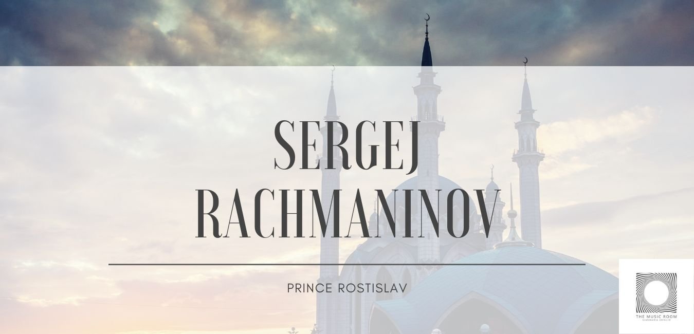 Sergej Rachmaninov – Prince Rostislav
