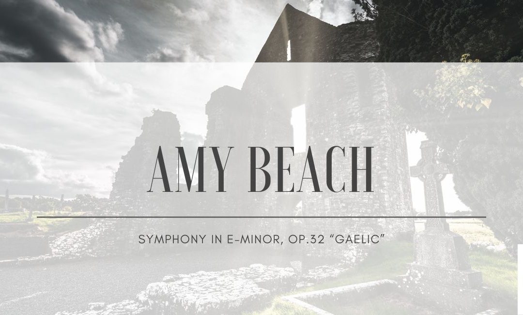 Amy Beach – Symphony in E-minor, Op.32 “Gaelic”