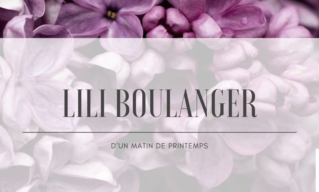Lili Boulanger: D’un matin de printemps